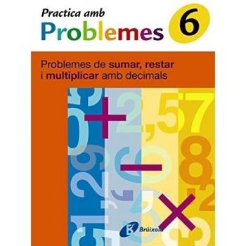 6 Practica problemes de sumar, restar i multiplicar decimals: Problemes de sumar, restar i multiplicar amb decimals.