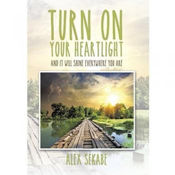 Turn on Your Heartlight: And It Will Shine Everywhere You Are..