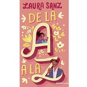 Laura Sanz De La A A La Z (Matchstories Romántica Contemporánea)