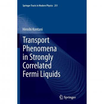 Transport Phenomena in Strongly Correlated Fermi Liquids (Springer Tracts in Modern Physics, Band 251)