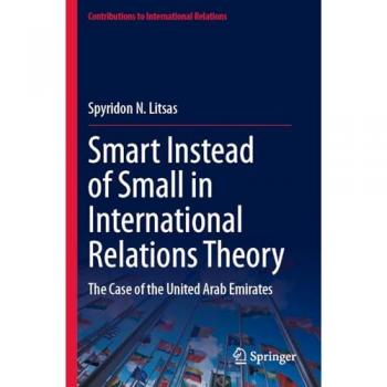 Smart Instead of Small in International Relations Theory: The Case of the United Arab Emirates (Contributions to International Relations)