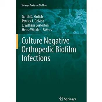Culture Negative Orthopedic Biofilm Infections (Springer Series on Biofilms, Band 7)