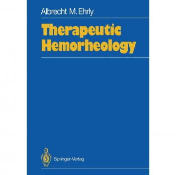Ehrly, Albrecht M.: Therapeutic Hemorheology