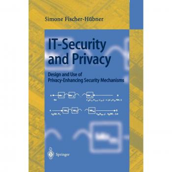 IT-Security and Privacy: Design and Use of Privacy-Enhancing Security Mechanisms