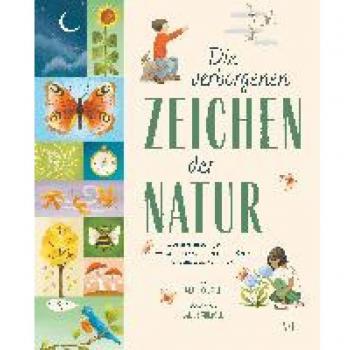 Craig Caudill Die Verborgenen Zeichen Der Natur: Was Uns Himmel, Wetter, Wasser, Pflanzen Und Tiere Über Unsere Welt Verraten   Sachbilderbuch Für Kinder Ab 8 Jahren