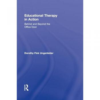 Educational Therapy in Action: Behind and Beyond the Office Door