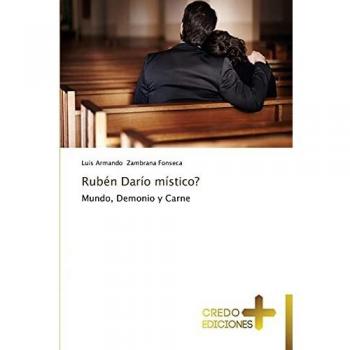 Rubén Darío místico?: Mundo, Demonio y Carne