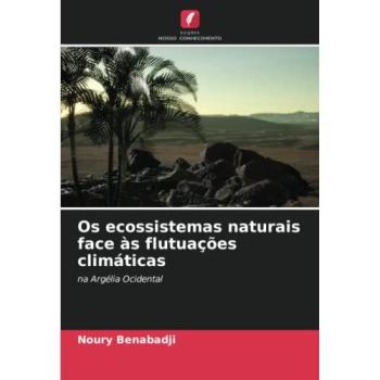 Benabadji, Noury: Os ecossistemas naturais face às flutuações climáticas