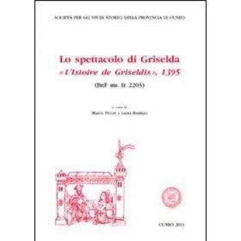 LO spettacolo di Griselda. «Le livre de l'istoire de Gridelidis». Ediz. multilingue