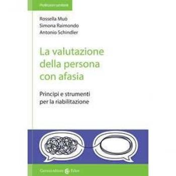 La valutazione della persona con afasia. Principi e strumenti per...
