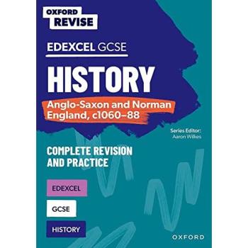 Aaron Wilkes Oxford Revise: GCSE Edexcel History: Anglo-Saxon and Norman England, c1060-88 Complete Revision and Practice