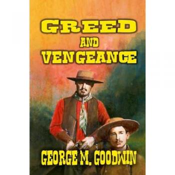 Goodwin, George M.: Greed and Vengeance