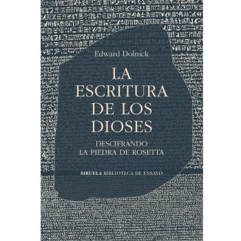 Edward Dolnick La Escritura De Los Dioses: Descifrando La Piedra De Rosetta (Biblioteca De Ensayo / Serie Mayor, Band 142)