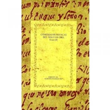 Comedias burlescas del Siglo de Oro. Tomo IV.