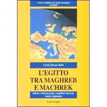 L'Egitto tra Maghreb e Machreq. Islam e democrazia, equilibri interni, ruolo regionale