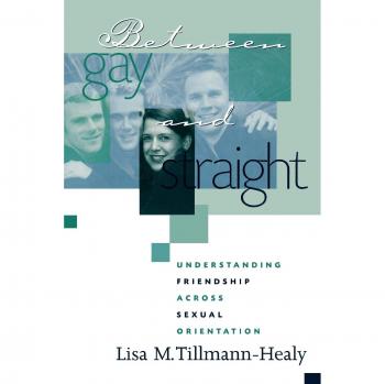 AltaMira Press Between Gay and Straight : Understanding Friendship Across Sexual Orientation