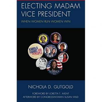 Electing Madam Vice President: When Women Run Women Win (Communicating Gender)
