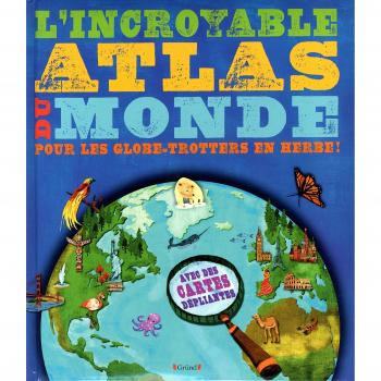 Jen Green L'Incroyable Atlas Du Monde : Pour Les Globe-Trotters En Herbe !
