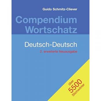 Compendium Wortschatz Deutsch-Deutsch, erweiterte Neuausgabe: 2. erweiterte Neuausgabe