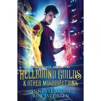 Hellbound Guilds & Other Misdirections (The Guild Codex: Warped, Band 2)