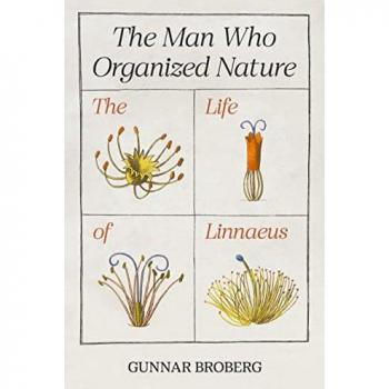 Gunnar Broberg The Man Who Organized Nature: The Life Of Linnaeus