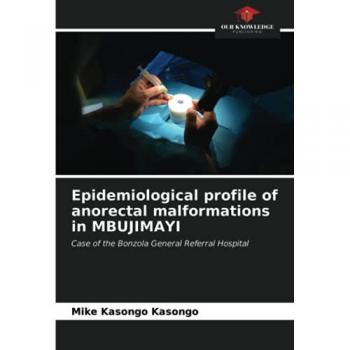 Epidemiological profile of anorectal malformations in MBUJIMAYI: Case of the Bonzola General Referral Hospital