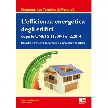 L'efficienza energetica degli edifici dopo le UNI/TS 11300-1 e 2:2014. Il quadro normativo aggiornato e le procedure di calcolo