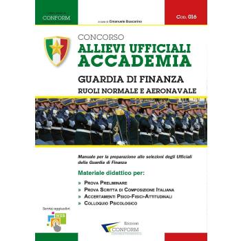 Concorso allievi ufficiali accademia. Guardia di finanza. Manuale per la preparazione alle selezioni