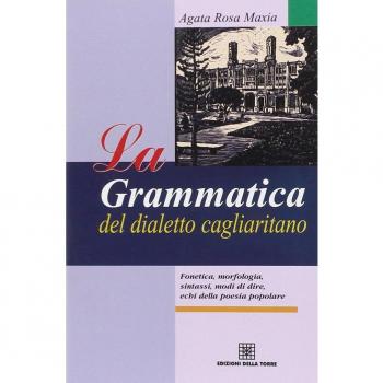 La grammatica del dialetto cagliaritano. Fonetica, morfologia, sintassi, modi di