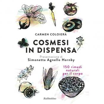 Cosmesi in dispensa. 150 rimedi naturali per il corpo