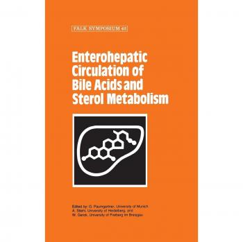 Enterohepatic Circulation of Bile Acids and Sterol Metabolism (Falk Symposium, 42, Band 42)