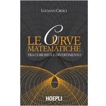 Le curve matematiche. Tra curiosità e divertimento