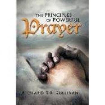 The Principles of Powerful Prayer