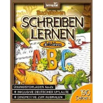 Buchstaben schreiben lernen ab 5 Jahren: Mein großes Dino-ABC! Der Alphabet
