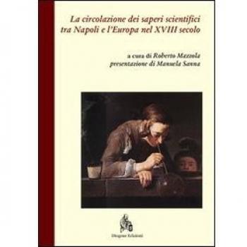 La circolazione dei saperi scientifici tra Napoli e l'Europa nel XVIII secolo