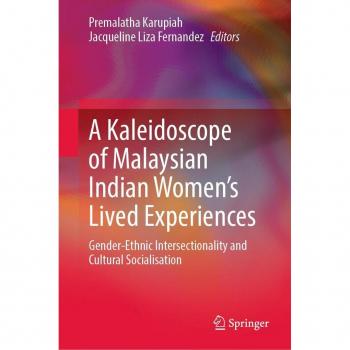 A Kaleidoscope of Malaysian Indian Women’s Lived Experiences