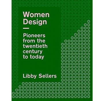 Women Design: Pioneers from the Twentieth Century to Today