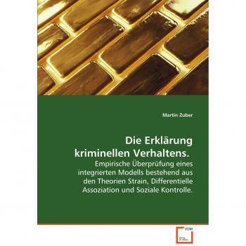 Die Erklärung kriminellen Verhaltens.