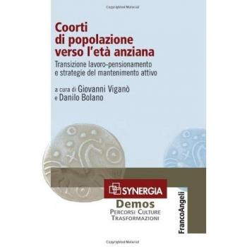 Coorti di popolazione verso l'età anziana. Transizione lavoro-pensionamento e strategie del mantenimento attivo