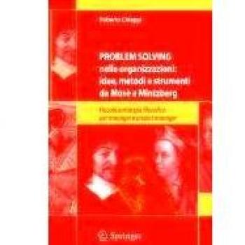 Problem solving nelle organizzazioni: idee, metodi e strumenti da Mosè a Mintzberg Roberto Chiappi