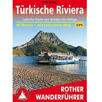 Türkische Riviera: Lykische Küste von Antalya bis Fethiye. 40 Touren – mit Lykischem Weg.
