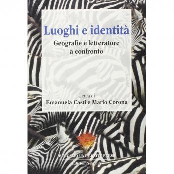 Luoghi e identità. Geografie e letterature a confronto
