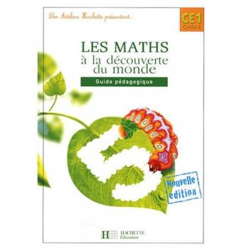 Les Ateliers Hachette Les Maths à la découverte du monde CE1