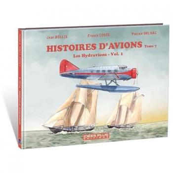 Histoires d'avions: Tome 7, Les Hydravions