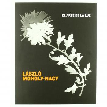 Laszlo moholy-nagy: El arte de la luz (Tapa dura).