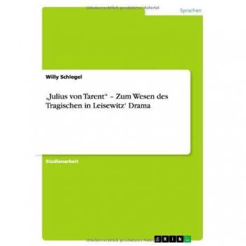 ¿Julius von Tarent¿ ¿ Zum Wesen des Tragischen in Leisewitz¿ Drama