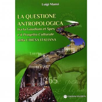 La questione antropologica tra la «Gaudium et spes» e il progetto culturale della Chiesa italiana