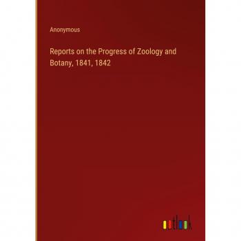 Reports on the Progress of Zoology and Botany 1841 1842