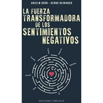 FUERZA TRANSFORMADORA DE LOS SENTIMIENTOS NEGATIVOS, LA