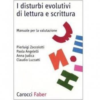 I disturbi evolutivi di lettura e scrittura. Manuale per la valutazione
